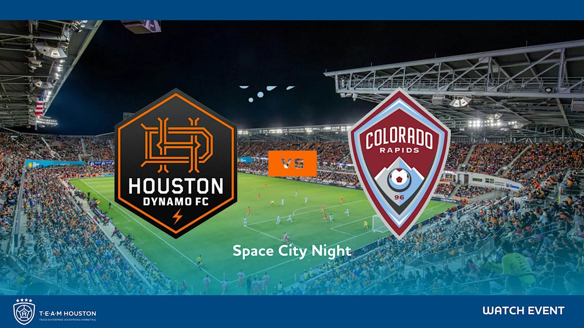 T.E.A.M. Houston - Watch Event - Houston Dynamo FC vs Colorado Rapids