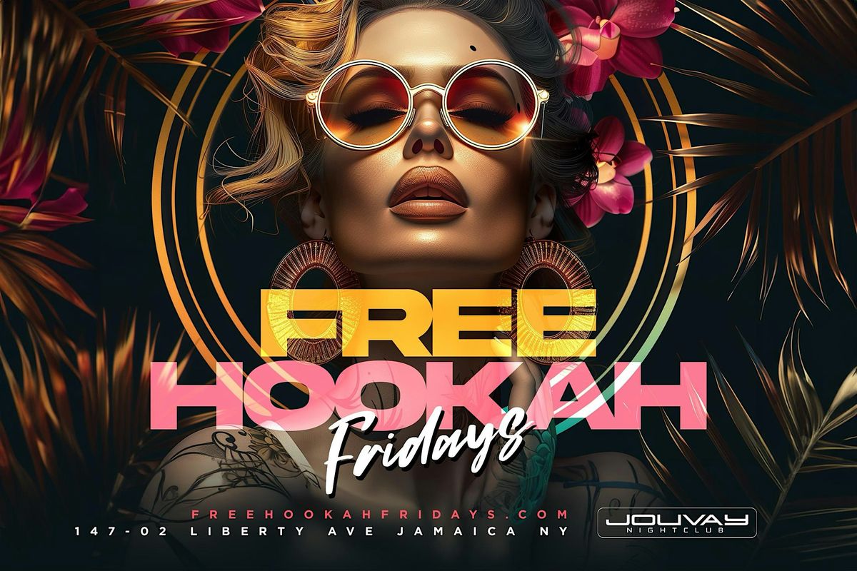 Free hookah Fridays: @ Jouvay Nightclub in Queens !! Ladies free