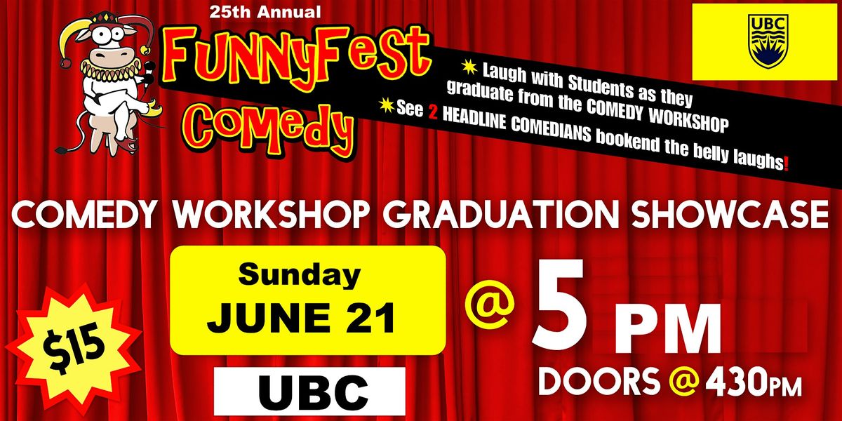 Sunday, JUNE 21  @ 5 pm - FunnyFest COMEDY Workshop Grad Show - VANCOUVER