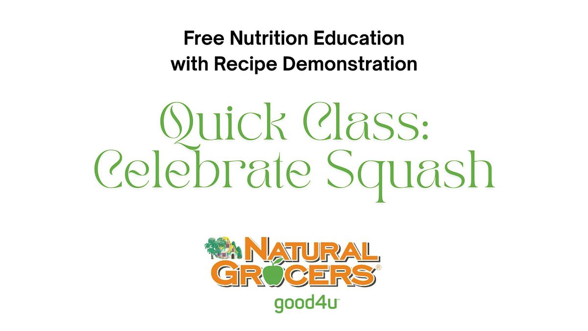 Natural Grocers Presents : Quick Class : Celebrate Squash