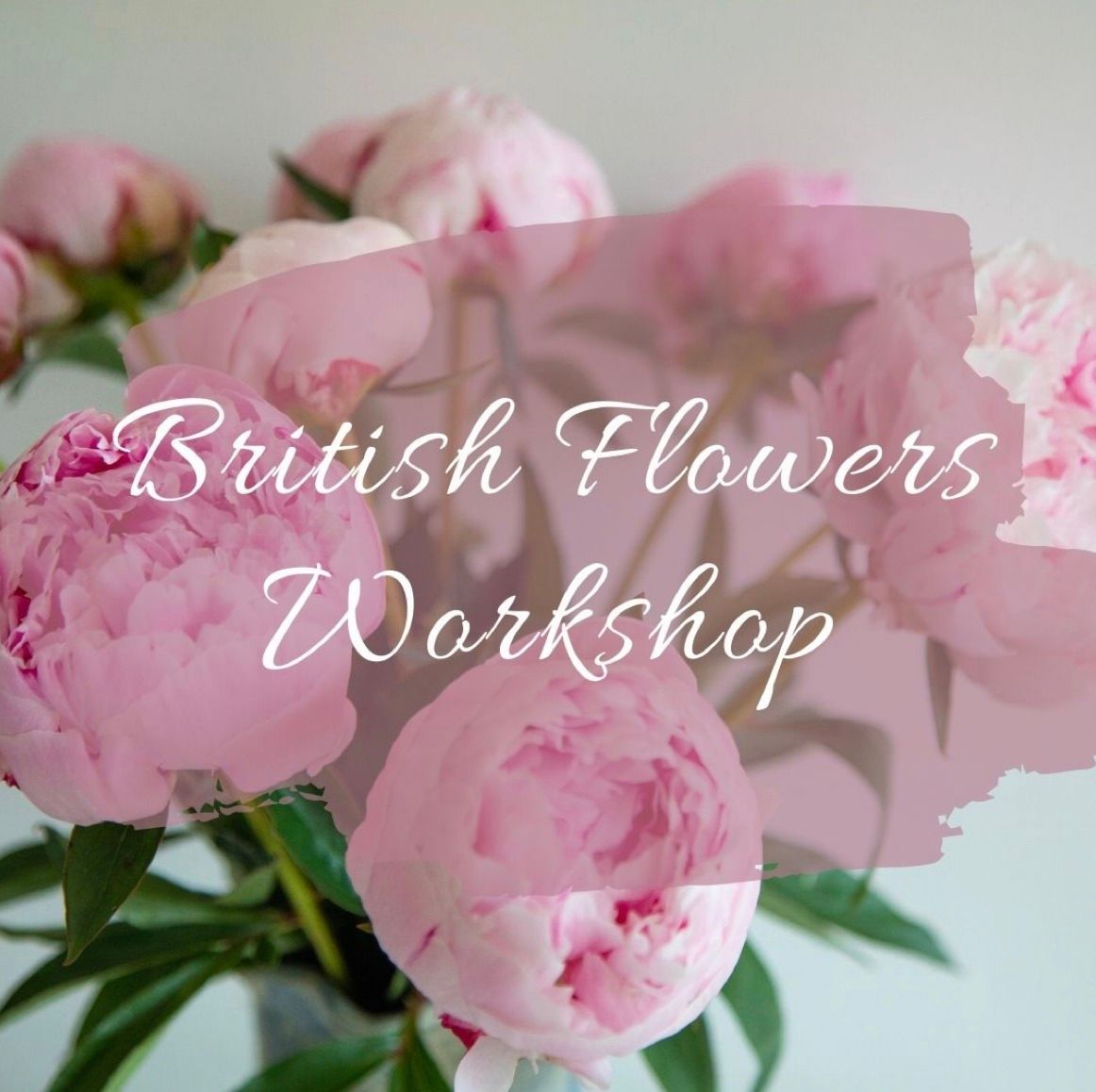 British Flowers Workshop 