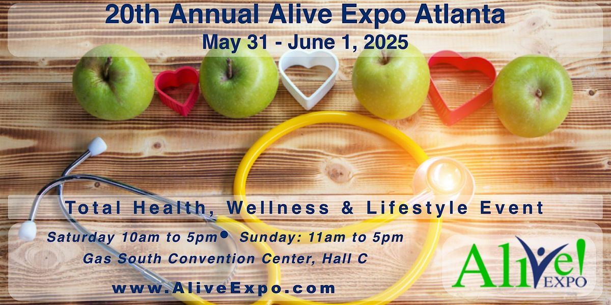 Alive! Expo Atlanta - 20th Annual Total Health, Wellness & Lifestyle Event