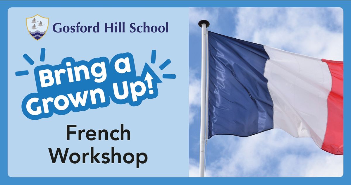 French Workshop \u2013 Bring a Grown Up! \u2013 Gosford Hill School