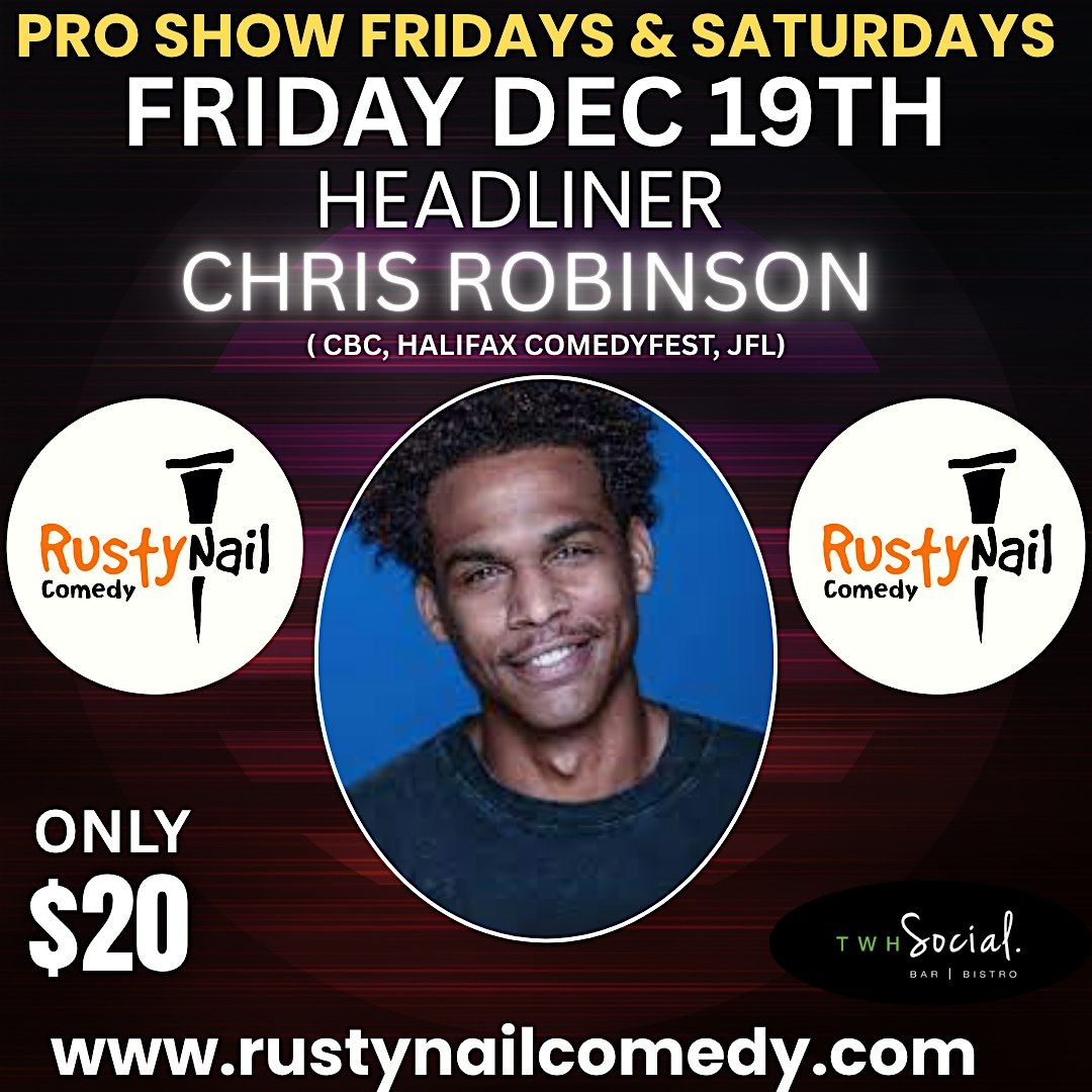 Rusty Nail  Comedy Friday TWH Social: Chris Robinson 8 PM showtime