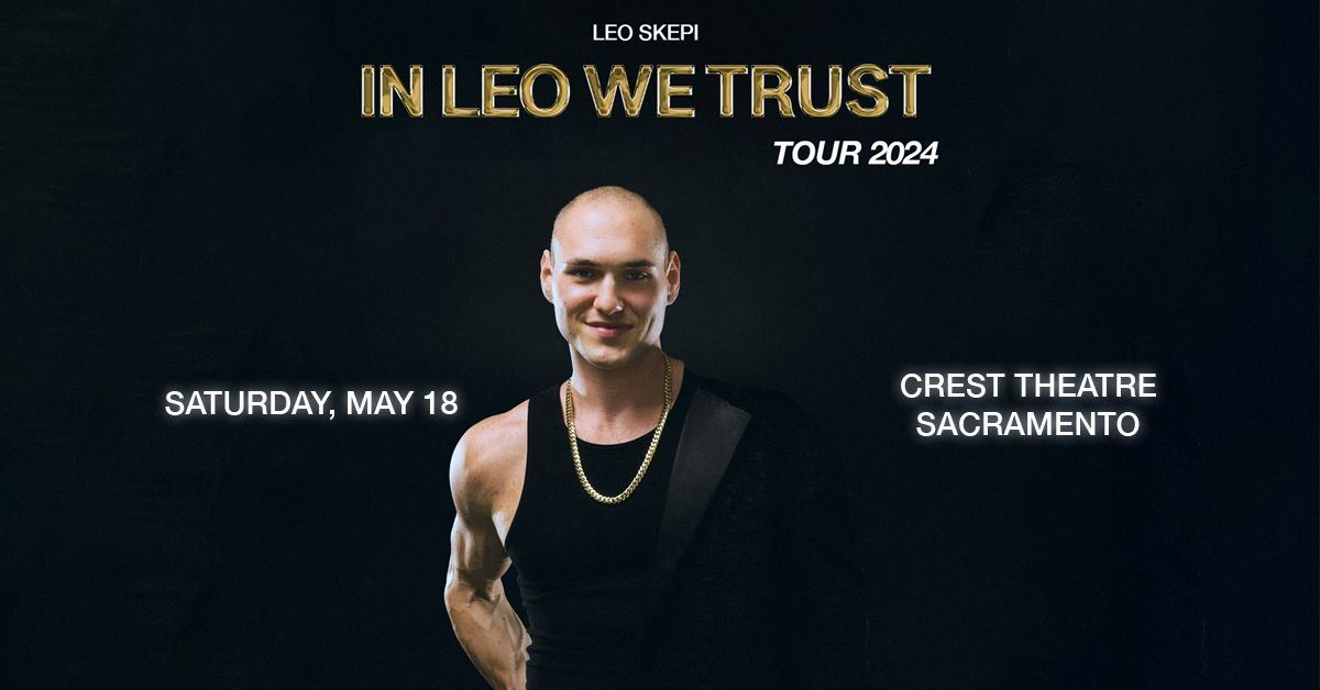 Leo Skepi: In Leo We Trust at Crest Theatre