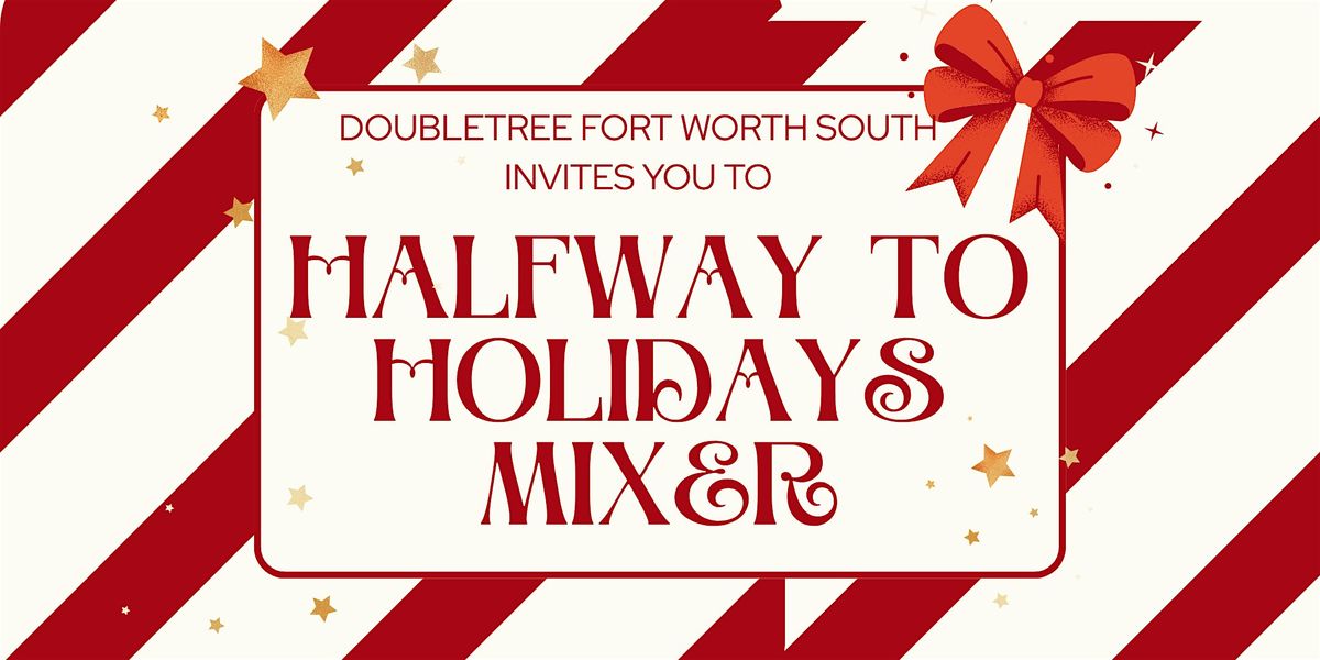 Halfway to the Holidays Mixer