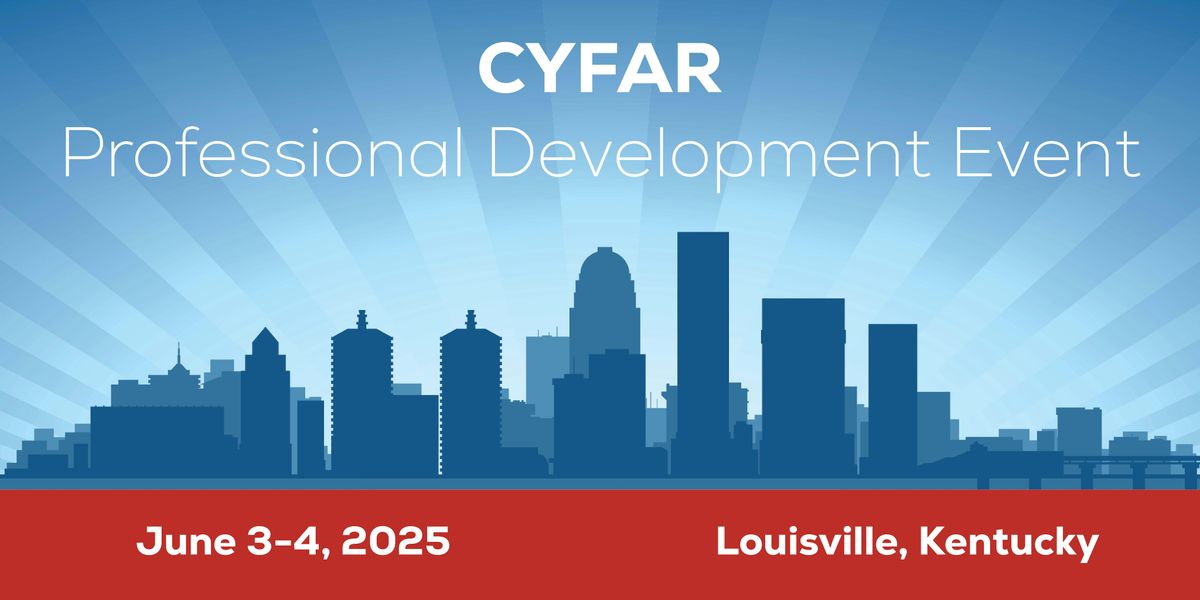 2025 CYFAR Professional Development Event