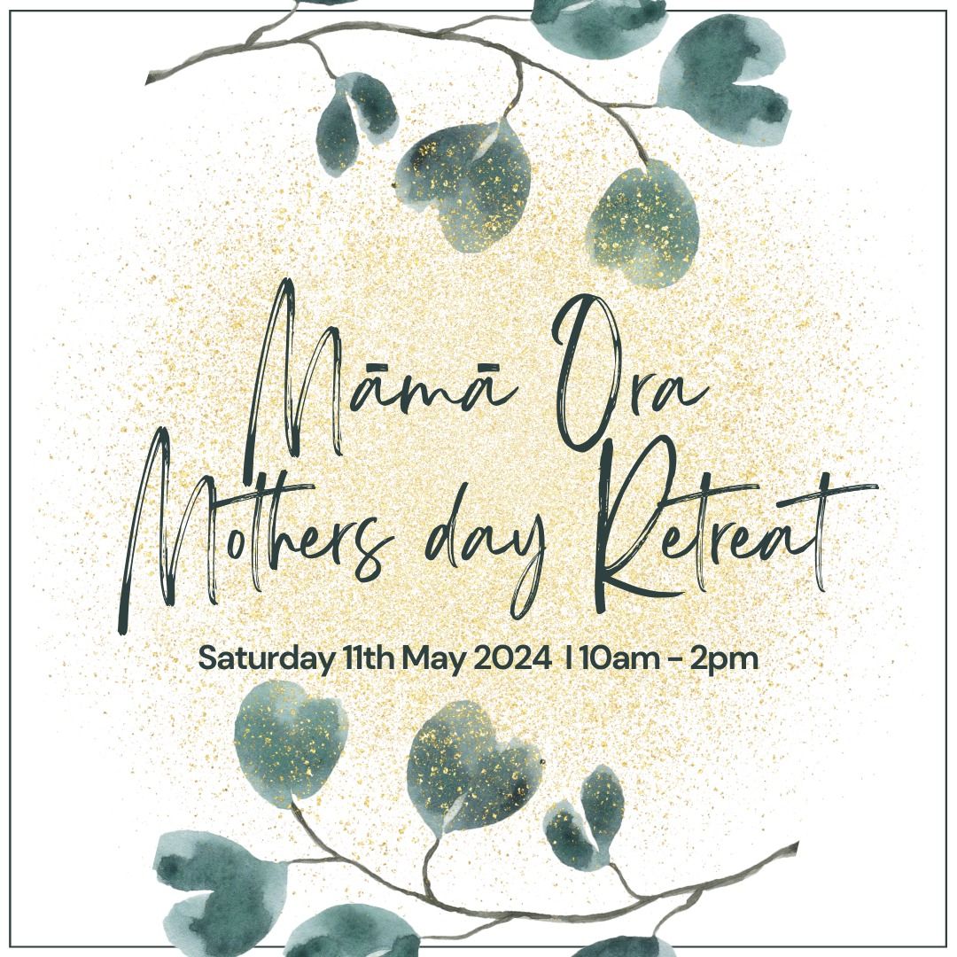 M\u0101m\u0101 Ora Mother's Day Retreat ?