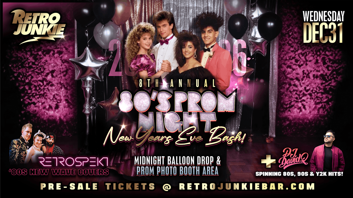 80s PROM NYE BASH w\/ RETROSPEKT (80s New Wave Hits!) + DJ DAVID Q & MORE!