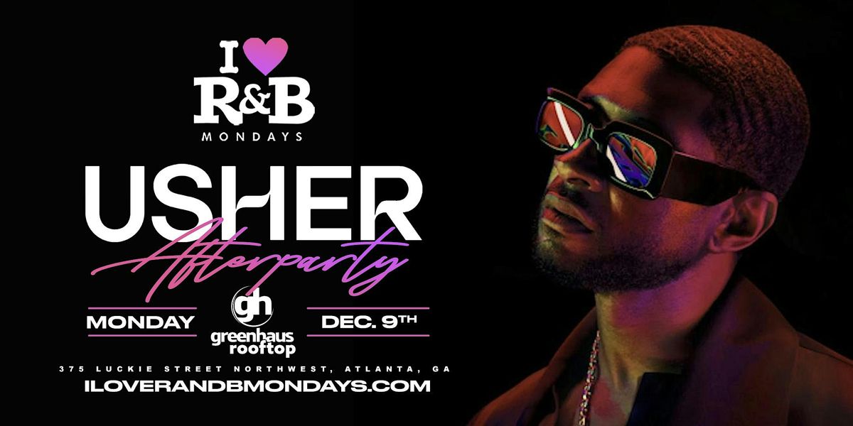 I \u2764\ufe0f R&B Mondays: Usher Afterparty at Greenhaus Rooftop