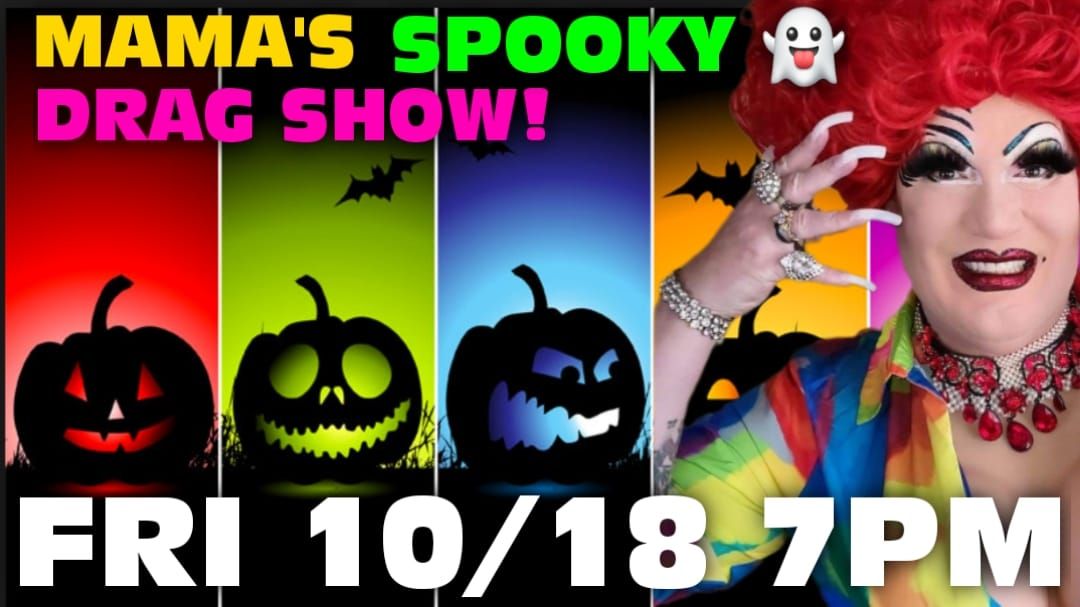 MAMA'S SPOOKY DRAG SHOW!