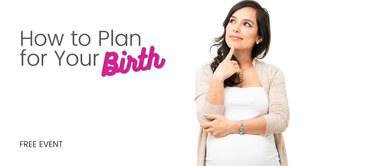 How to Plan for Your Birth