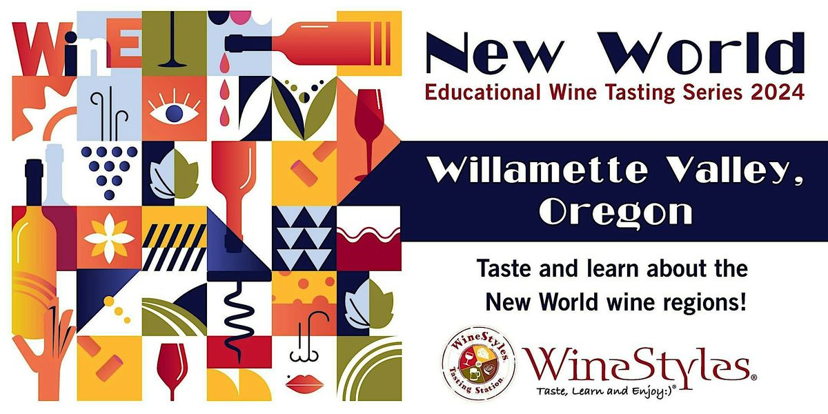 New World Wine Education: Willamette Valley, Oregon  (WEDNESDAY CLASS)