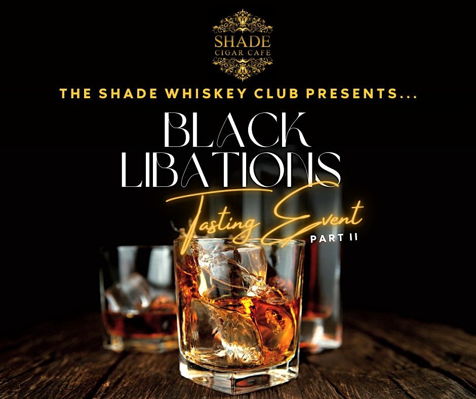 The Shade Whiskey Club Presents: Black Libations