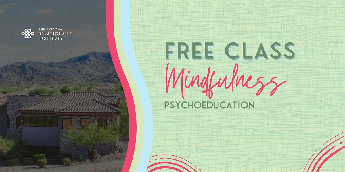 FREE Psychoeducation Class: Mindfulness