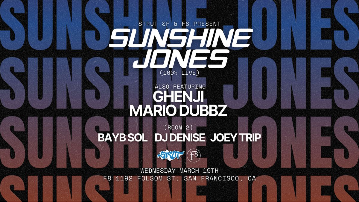 Strut SF & F8 Present Sunshine Jones LIVE