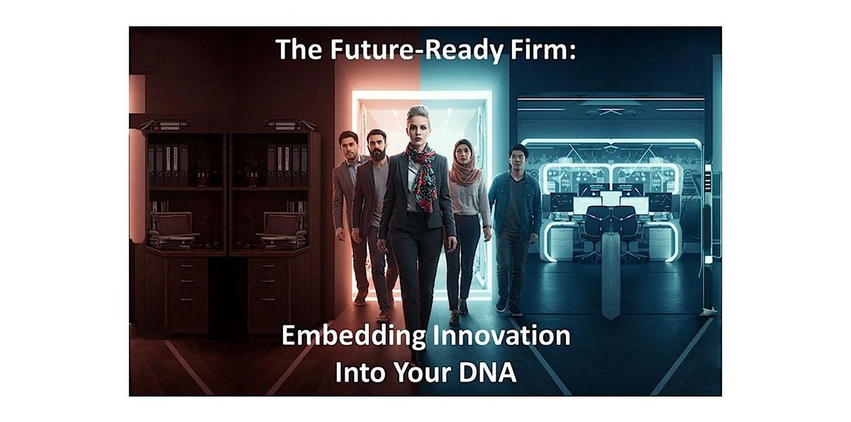 The Future-Ready Firm: Embedding Innovation into Your DNA