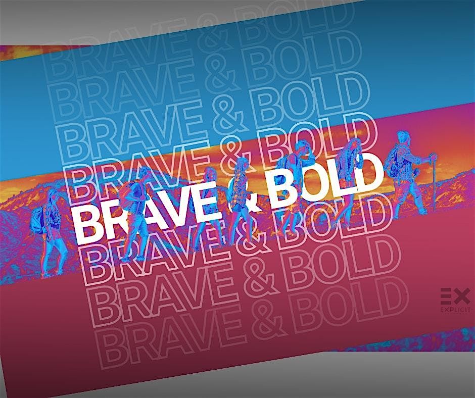 Explicit Movement High School Youth & Parent Conference: Brave & Bold