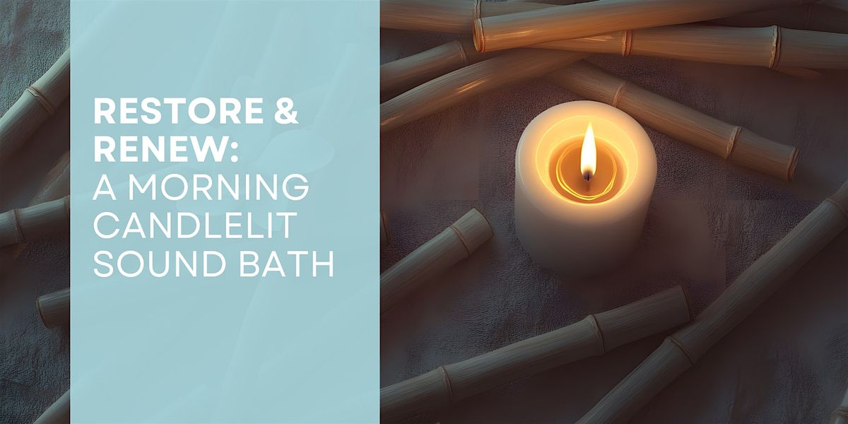 Restore & Renew: A Morning Candlelit Sound Bath