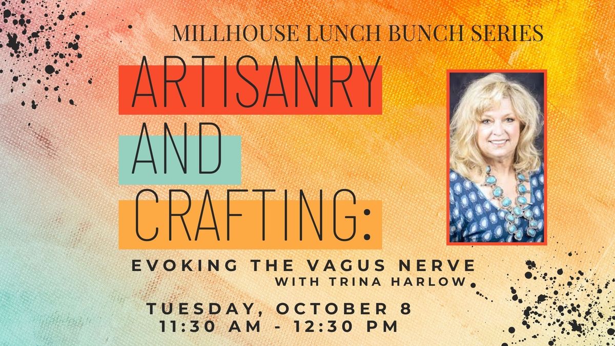 Lunch Bunch - Artisanry and Crafting: Evoking the Vagus Nerve with Trina Harlow