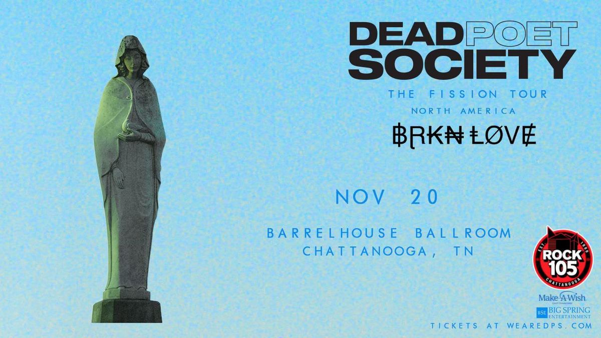 Rock105 Presents: Dead Poet Society with BRKN LOVE