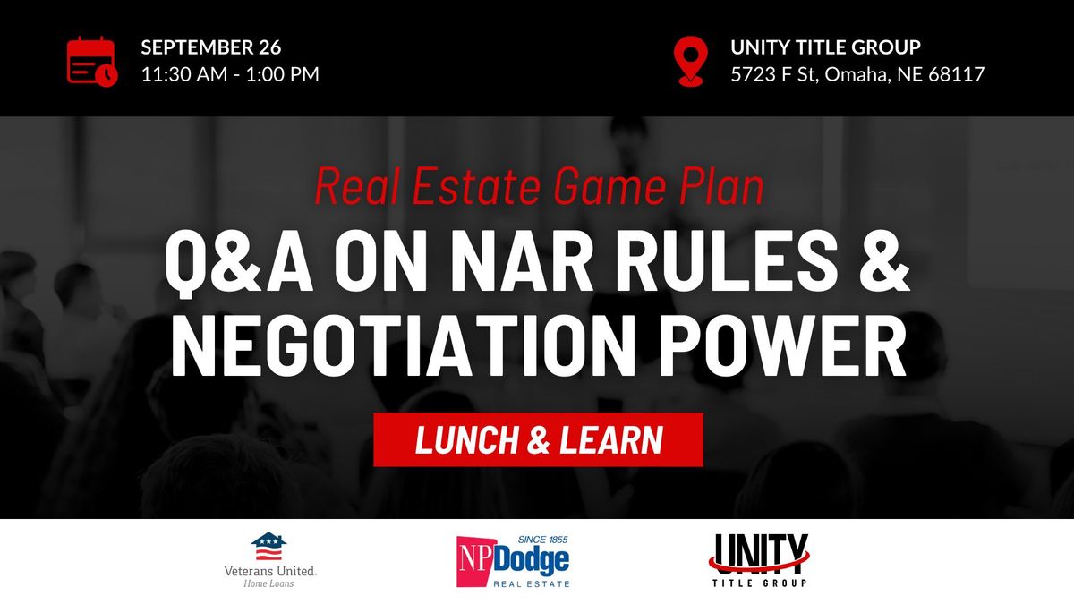 Real Estate Game Plan: Q&A on NAR Rules and Negotiation Power. Lunch & Learn\t\t\t