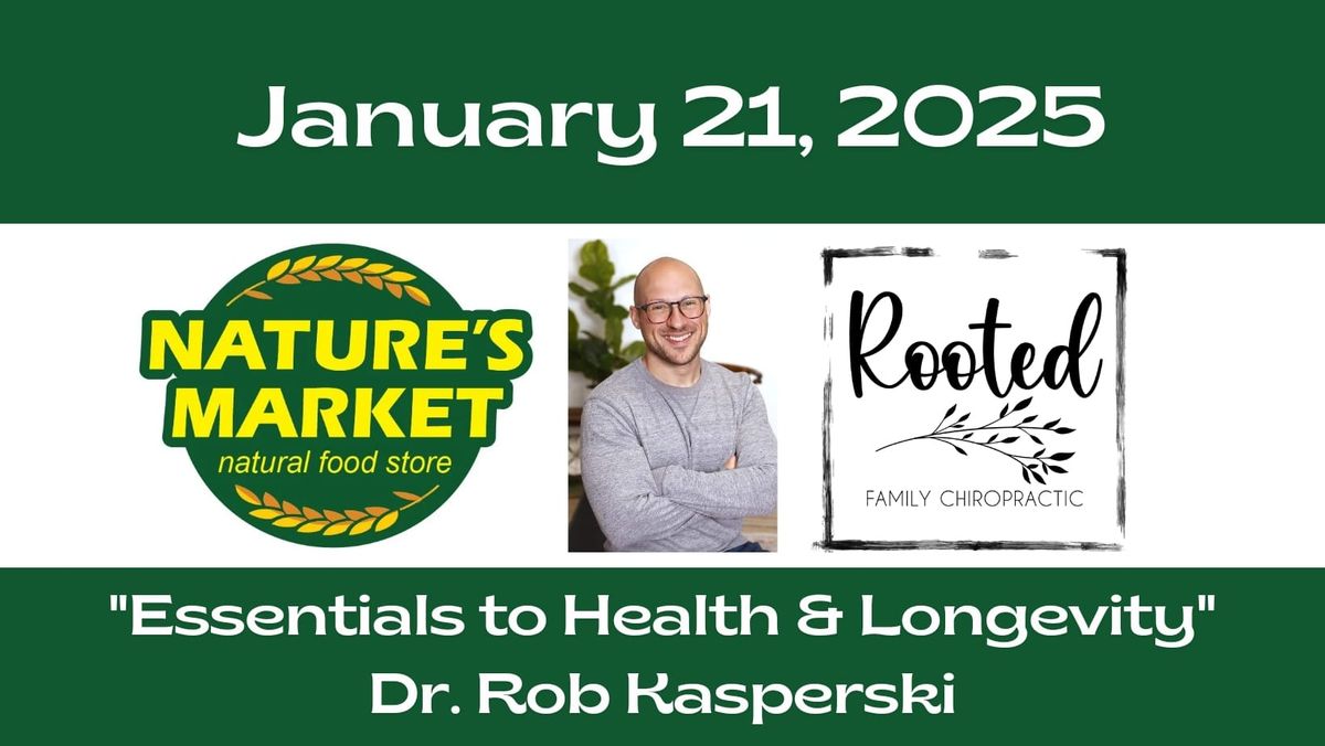 "Essentials to Health & Longevity" presented by Rooted Family Chiropractic 