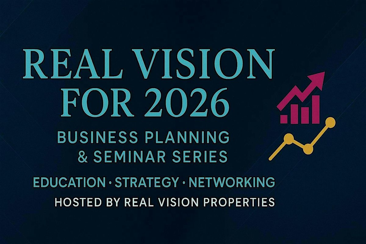 REAL VISION FOR 2026: Building Your Business Plan to Win in the Next Market