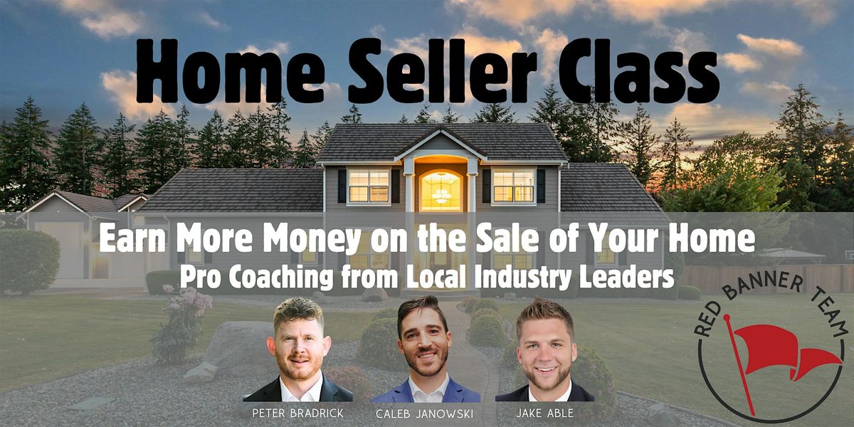 Earn More Money on the Sale of Your Home-Seller Class (Brem., Sylvan Way)