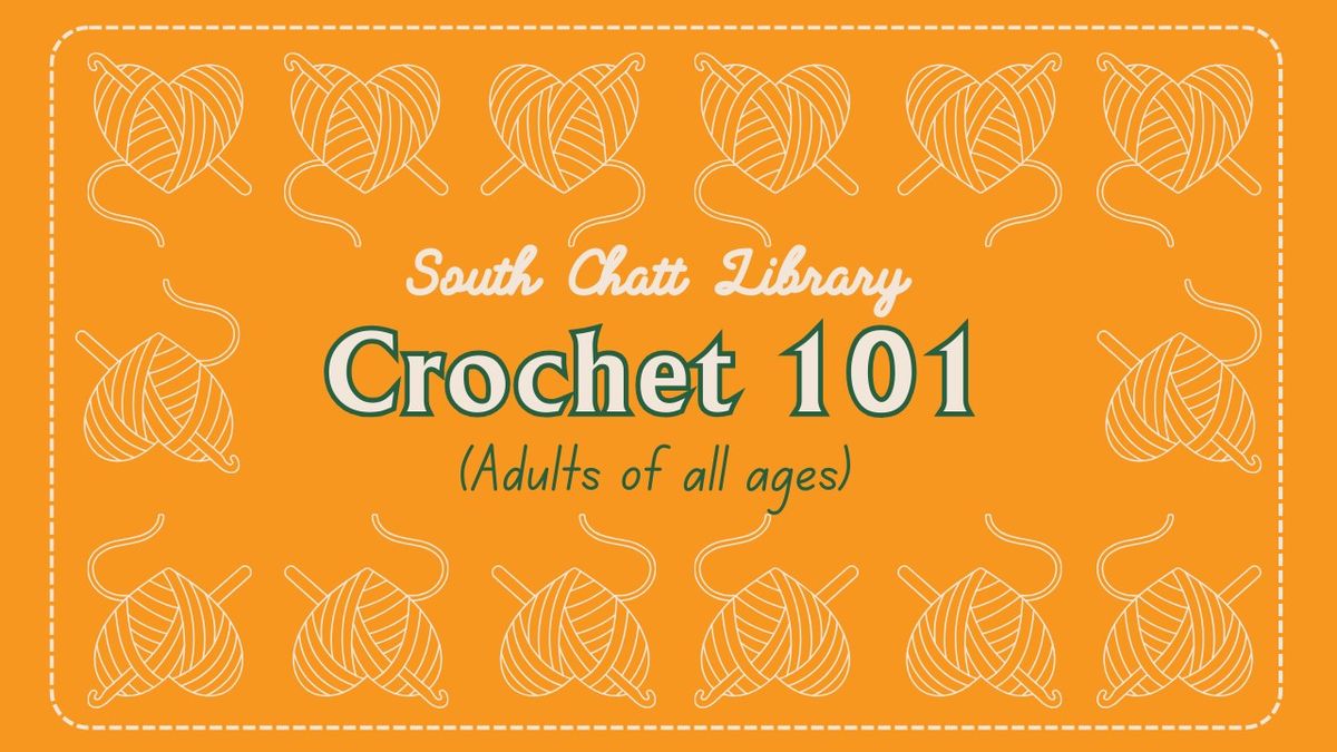 Crochet 101 (Adults of All Ages)