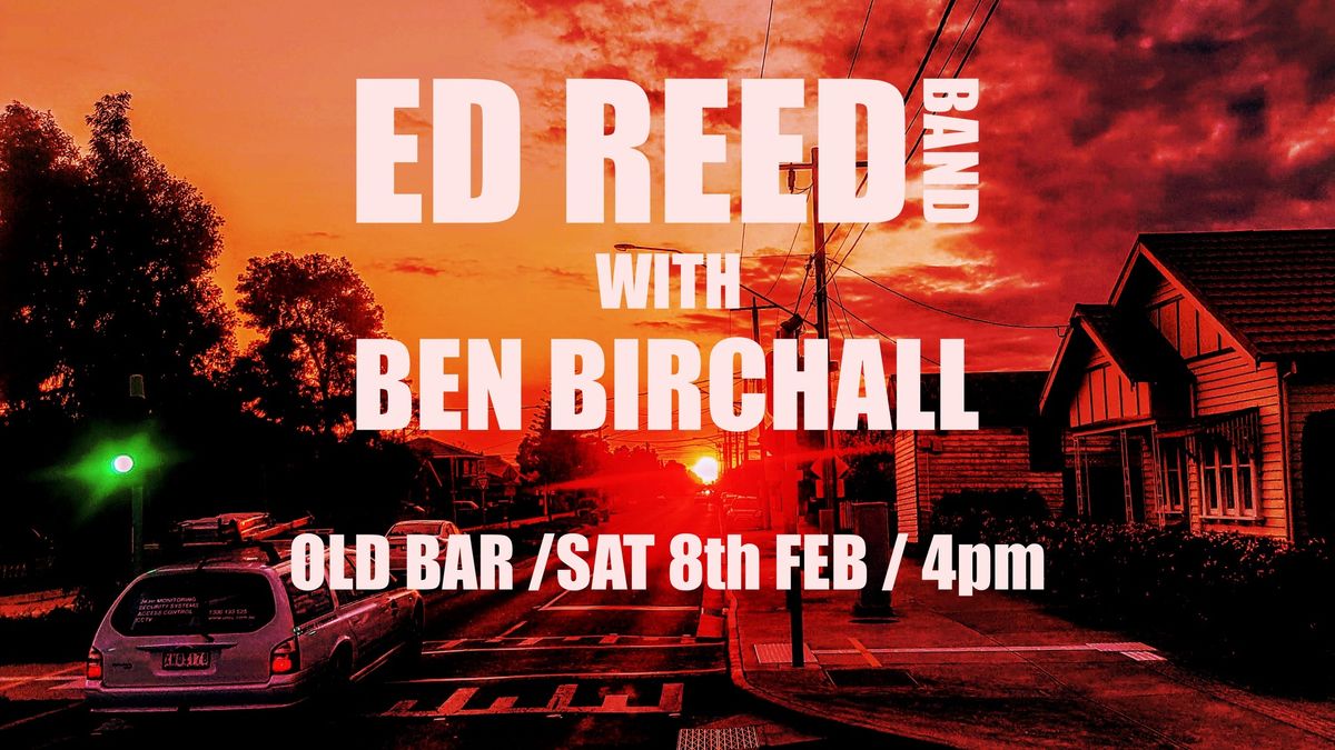 Ed Reed (Band) and Ben Birchall @ The Old Bar