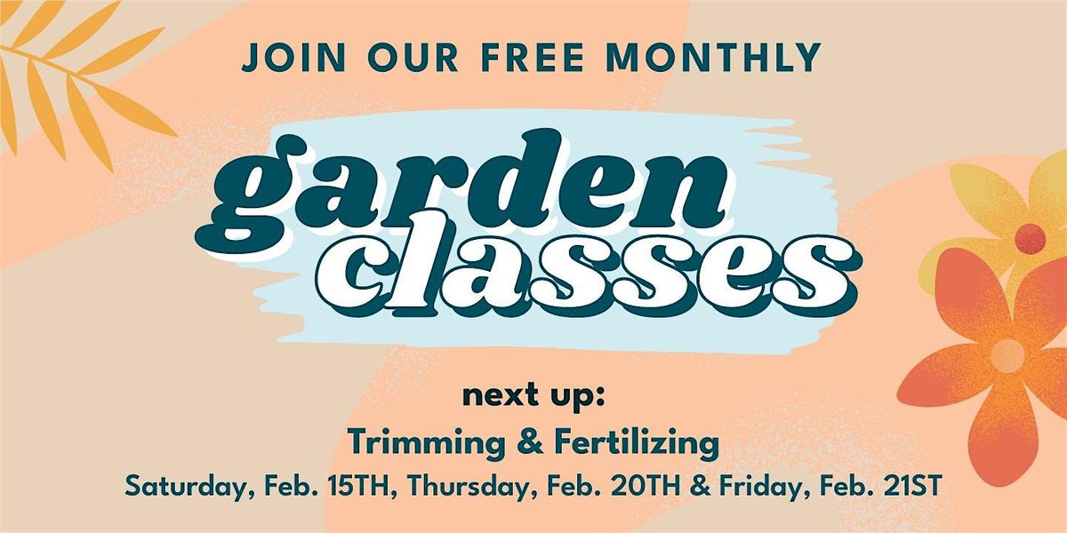 Free Garden Class: Trimming & Fertilizing