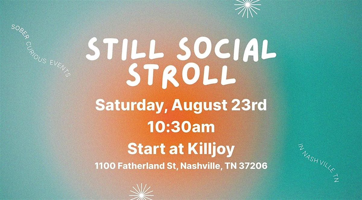 Still Social Stroll @ Killjoy