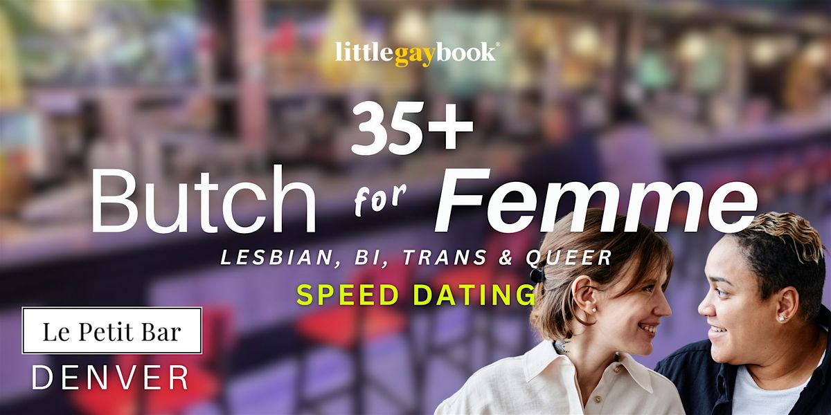 Denver Butch for Femme 35+ Lesbian\/Bi\/Trans\/Queer Speed Dating