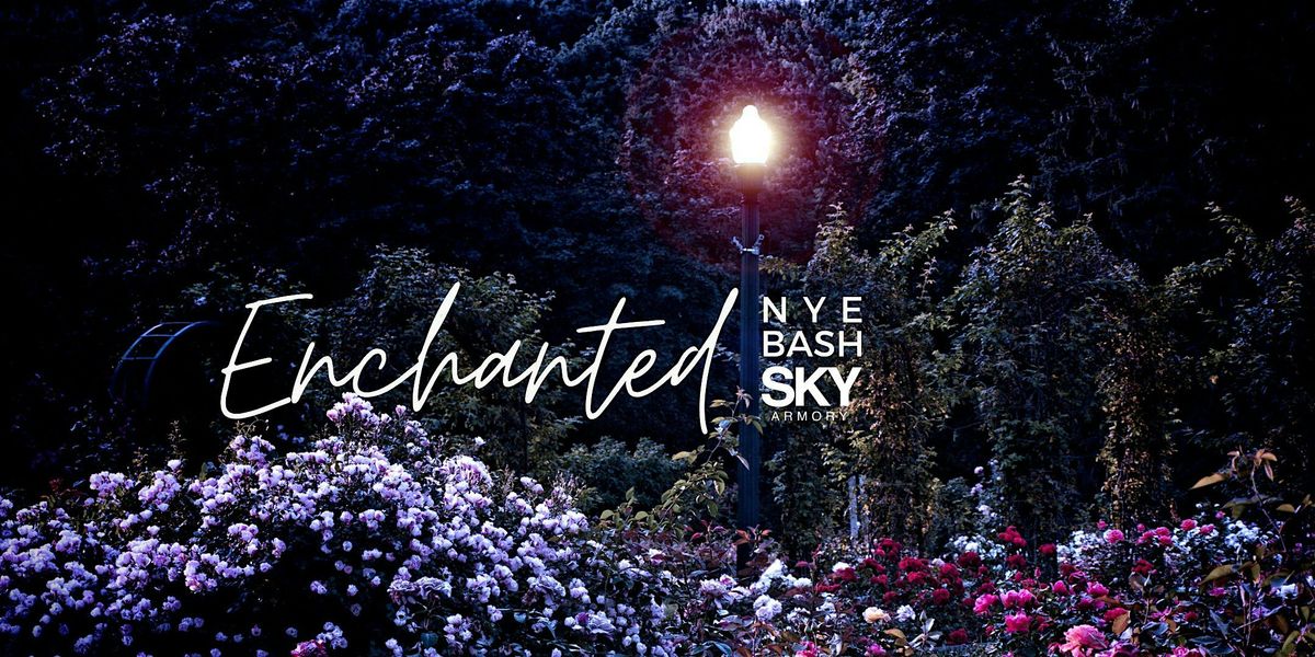 ENCHANTED New Year's Eve Bash 2026 |  SKY Armory
