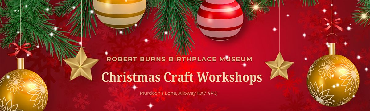 Christmas Crafts at Robert Burns Birthplace Museum