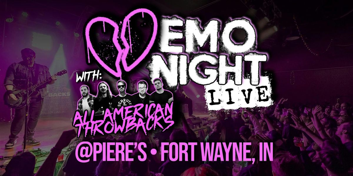 Emo Night LIVE w\/ All American Throwbacks @ Piere's | Fort Wayne