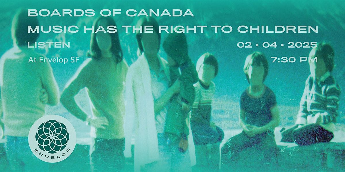 Boards of Canada - Music Has the Right to Children | Envelop SF (7:30pm)