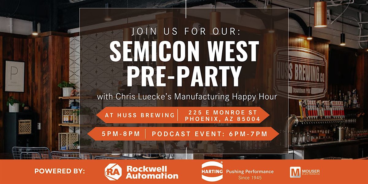 Semicon West Pre-Party with Chris Luecke's Manufacturing Happy Hour