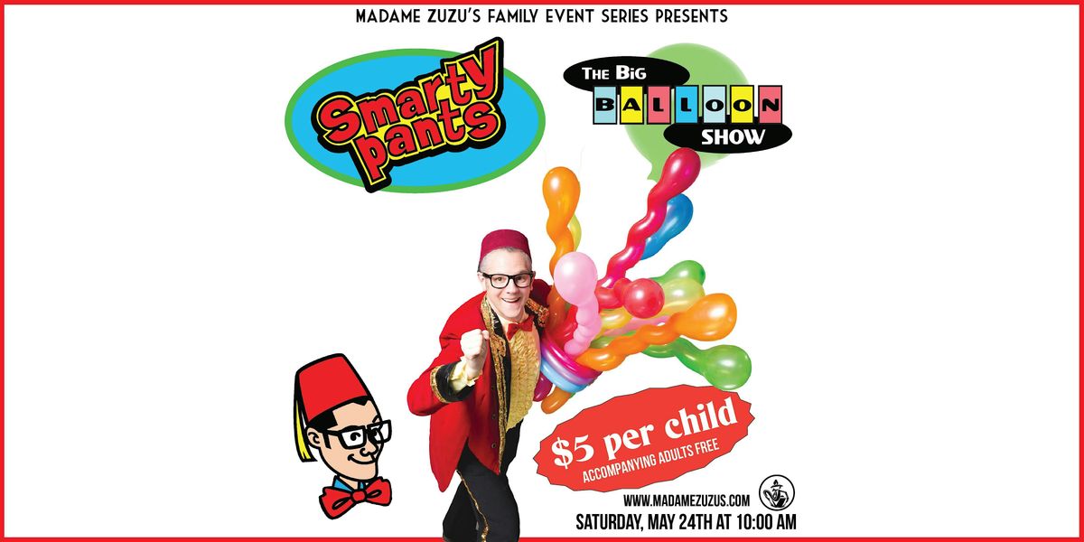 Family Event Series Featuring Smarty Pants's Big Balloon Show