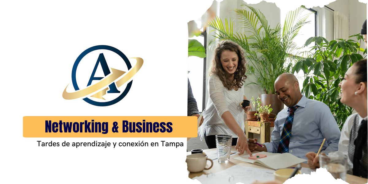 Networking, Business, Learning! Tardes de Aprendizaje y Conexi\u00f3n en Tampa!