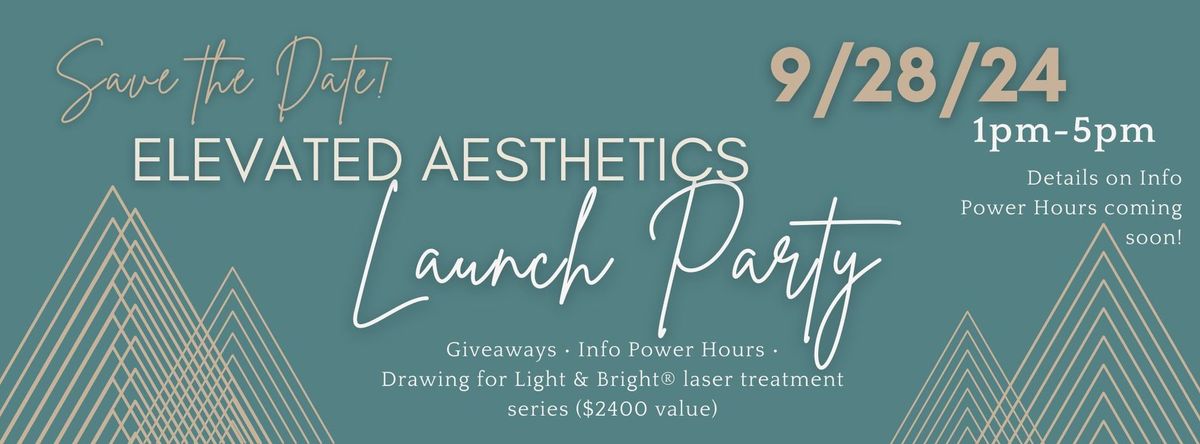 Elevated Aesthetics LAUNCH Party!