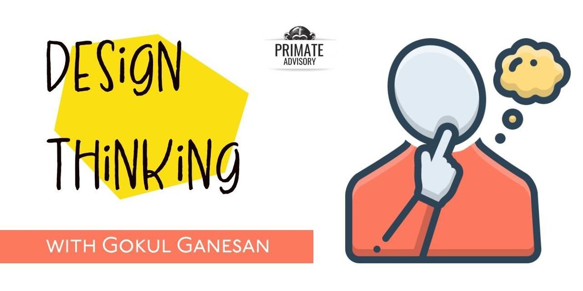 Design Thinking with Gokul Ganesan