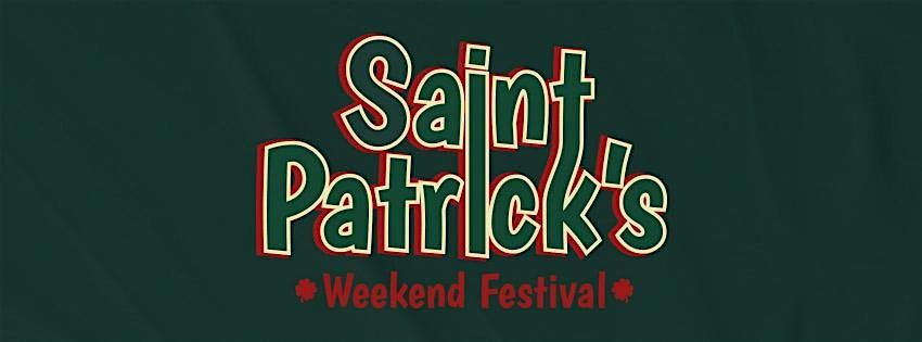 ST. PATRICK'S WEEKEND FESTIVAL