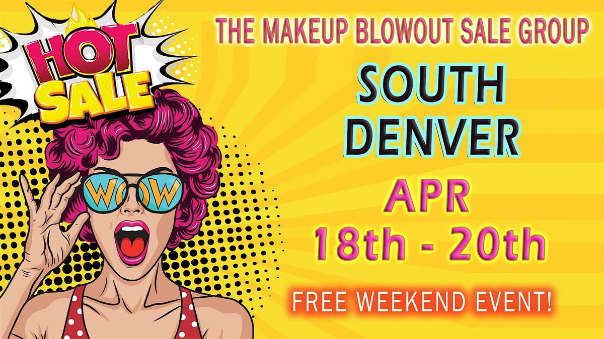 South Denver CO - Makeup Blowout Sale Event!