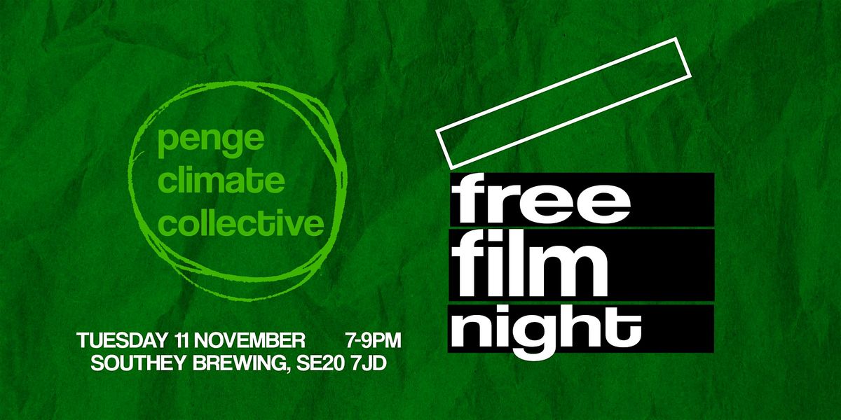 Penge Climate Collective \/\/ FREE FILM NIGHT
