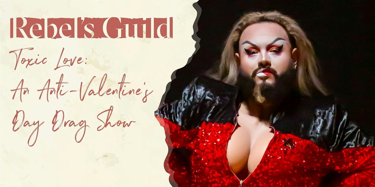 Toxic Love: An Anti-Valentine\u2019s  Day Drag Show