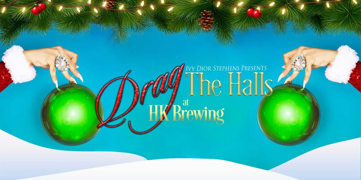Drag the Halls at HK Brewing