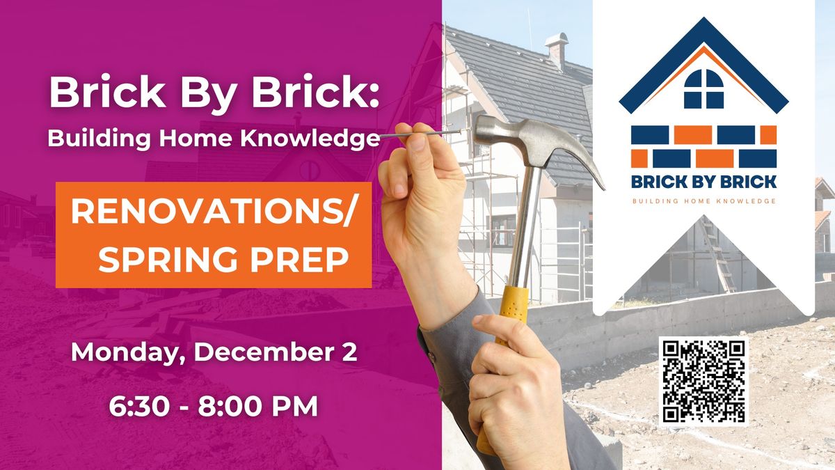 Brick by Brick: Building Home Knowledge: Renovations\/ Spring Prep