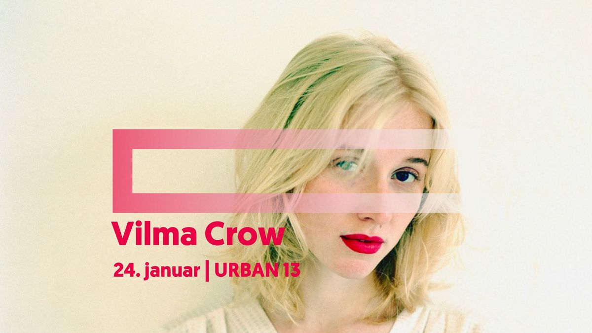 Vilma Crow + support: Sif | Release | URBAN 13